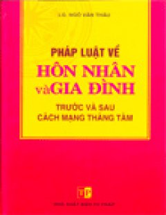 Pháp Luật Về Hôn Nhân Và Gia Đình Trước Và Sau Cách Mạng Tháng Tám