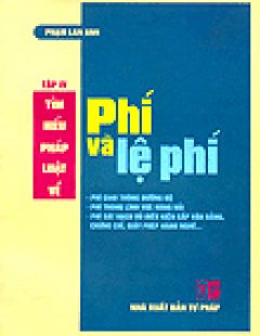 Tìm Hiểu Pháp Luật Về Phí Và Lệ Phí – Tập 4