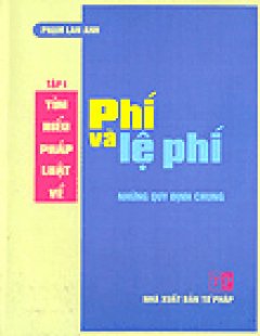 Tìm Hiểu Pháp Luật Về Phí Và Lệ Phí – Tập 1