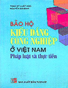 Bảo Hộ Kiểu Dáng Công Nghiệp Ở Việt Nam – Pháp Luật Và Thực Tiễn