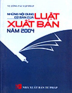 Những Nội Dung Cơ Bản Của Luật Xuất Bản Năm 2004