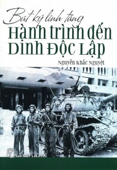 Bút Ký Lính Tăng – Hành Trình Đến Dinh Độc Lập