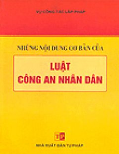 Những Nội Dung Cơ Bản Của Luật Công An Nhân Dân