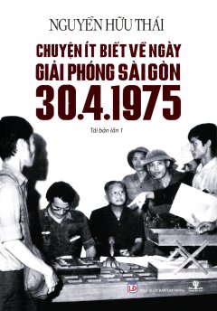 Chuyện Ít Biết Về Ngày Giải Phóng Sài Gòn 30-4-1975