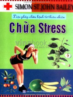 Chữa Stress – Liệu Pháp Chữa Bệnh Từ Thiên Nhiên