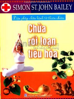 Chữa Rối Loạn Tiêu Hoá – Liệu Pháp Chữa Bệnh Từ Thiên Nhiên