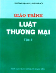 Giáo Trình Luật Thương Mại – Tập II*