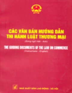 Các Văn Bản Hướng Dẫn Thi Hành Luật Thương Mại (Song Ngữ Việt – English)