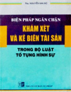 Biện Pháp Ngăn Chặn Khám Xét Và Kê Biên Tài Sản Trong Bộ Luật Tố Tụng Hình Sự