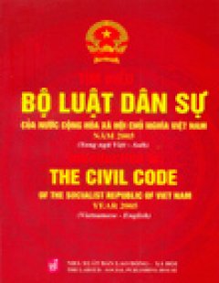 Tìm Hiểu Bộ Luật Dân Sự Của Nước Cộng Hoà Xã Hội Chủ Nghĩa Việt Nam Năm 2005  (Song Ngữ Việt – English)