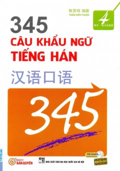 345 Câu Khẩu Ngữ Tiếng Hán – Tập 4 (Kèm 1 CD)