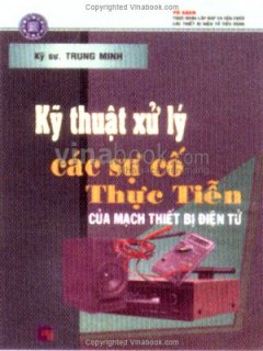 Kỹ Thuật Xử Lý Các Sự Cố Thực Tiễn Của Mạch Thiết Bị Điện Tử