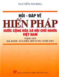 Hỏi – Đáp Về Hiến Pháp Nước Cộng Hoà Xã Hội Chủ Nghĩa Việt Nam Năm 1992