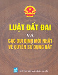 Luật Đất Đai Và Những Qui Định Mới Nhất Về Quyền Sử Dụng Đất