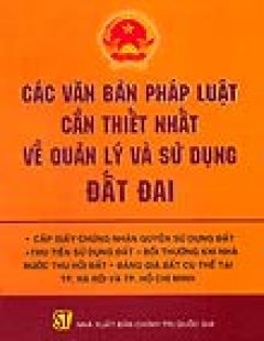 Các Văn Bản Pháp Luật Cần Thiết Nhất Về Quản Lý Và Sử Dụng Đất Đai