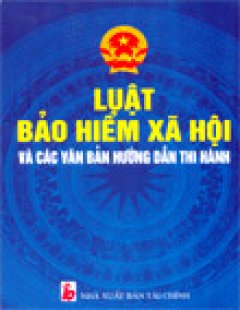 Luật Bảo Hiểm Xã Hội Và Các Văn Bản Hướng Dẫn Thi Hành