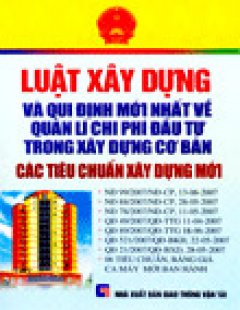 Luật Xây Dựng Và Qui Định Mới Nhất Về Quản Lý Chi Phí Đầu Tư Trong Xây Dựng Cơ Bản – Các Tiêu Chuẩn Xây Dựng Mới