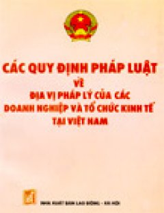 Các Quy Định Pháp Luật Về Địa Vị Pháp Lý Của Các Doanh Nghiệp Và Tổ Chức Kinh Tế Tại Việt Nam