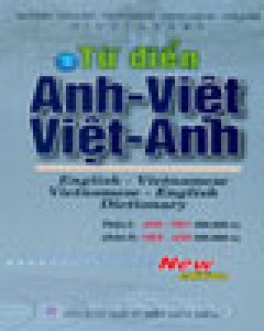 Từ Điển Anh – Việt, Việt – Anh (English – Vietnamese, Vietnamese – English Dictionary) – Bìa Cứng