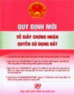 Quy Định Mới Về Giấy Chứng Nhận Quyền Sử Dụng Đất