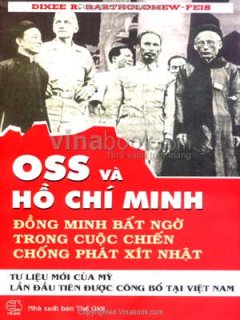 OSS Và Hồ Chí Minh – Đồng Minh Bất Ngờ Trong Cuộc Chiến Chống Phát Xít Nhật