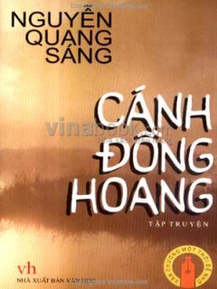 Cánh Đồng Hoang – Văn Chương Một Thời Để Nhớ  (Tập Truyện)