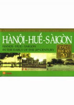 Hà Nội – Huế – Sài Gòn Đầu Thế Kỷ 20