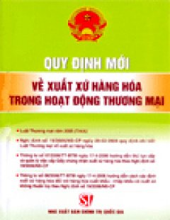 Quy Định Mới Về Xuất Xứ Hàng Hoá Trong Hoạt Động Thương Mại