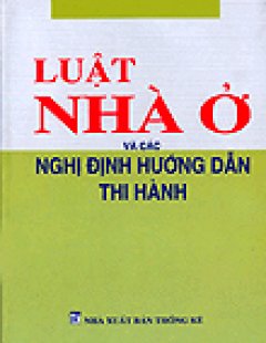 Luật Nhà Ở Và Các Nghị Định Hướng Dẫn Thi Hành