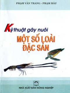 Kĩ Thuật Gây Nuôi Một Số Loài Đặc Sản