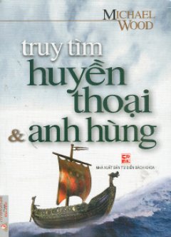 Truy Tìm Huyền Thoại Và Anh Hùng