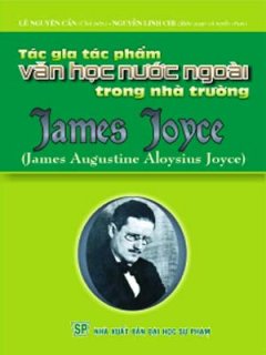 James Joyce – Tác Gia Tác Phẩm Văn Học Nước Ngoài Trong Nhà Trường