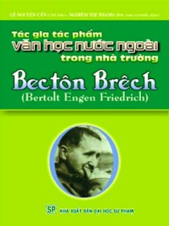 Bectôn Brêch – Tác Gia Tác Phẩm Văn Học Nước Ngoài Trong Nhà Trường
