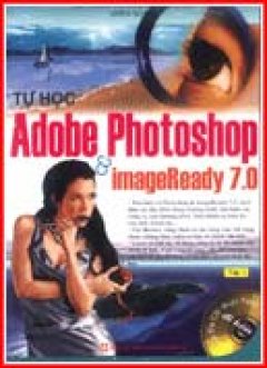 Tự học Adobe Photoshop & ImageReady 7.0 – Tập 2 (Dùng Kèm Đĩa)