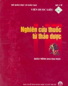 Nghiên Cứu Thuốc Từ Thảo Dược – Giáo Trình Sau Đại Học (Bìa Cứng)