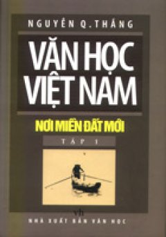 Văn Học Việt Nam – Nơi Miền đất Mới ( Tập 1)
