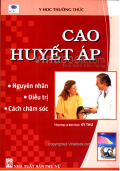 Cao Huyết Áp – Nguyên Nhân, Điều Trị, Cách Chăm Só