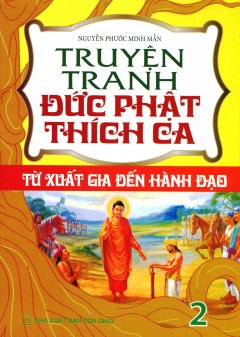 Truyện Tranh Đức Phật Thích Ca – Tập 2: Từ Xuất Gia Đến Hành Đạo