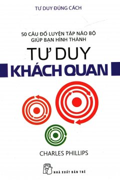 Tư Duy Đúng Cách – Tư Duy Khách Quan