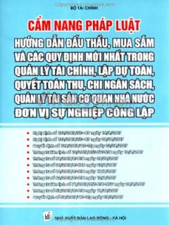 Cẩm Nang Pháp Luật – Hướng Dẫn Đấu Thầu, Mua Sắm Và Các Quy Định Mới Nhất Trong Quản Lý Tài Chính