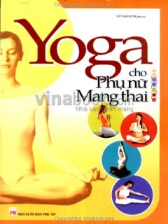 Yoga Cho Phụ Nữ Mang Thai – Tái bản 08/07/2007