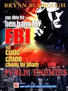 Cục Điều Tra Liên Bang Mỹ – FBI Và Cuộc Chiến Chống Tội Phạm Public Enemies