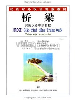 Giáo Trình Tiếng Trung Quốc – Trình Độ Trung Cấp (Tập 1)(Kèm Theo 3 Đĩa CD) – Bridge