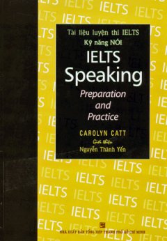 Tài Liệu Luyện Thi IELTS – Kỹ Năng Nói (IELTS Speaking Preparation And Practice) (Dùng Kèm 2 CD)