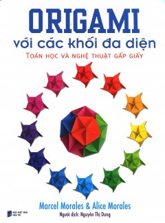 Origami Với Các Khối Đa Diện – Toán Học Và Nghệ Thuật Gấp Giấy