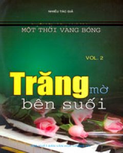 Trăng Mờ Bên Suối – Vol.2 (Tuyển Tập Những Tình Khúc Một Thời Vang Bóng)