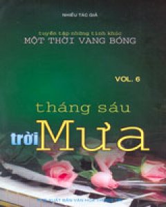 Tháng Sáu Trời Mưa – Vol.6 (Tuyển Tập Những Tình Khúc Một Thời Vang Bóng)