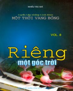 Riêng Một Góc Trời – Vol.8 (Tuyển Tập Những Tình Khúc Một Thời Vang Bóng)