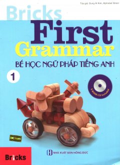 Bricks First Grammar – Bé Học Ngữ Pháp Tiếng Anh – Tập 1 (Kèm 1 CD)