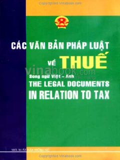 Các Văn Bản Pháp Luật Về Thuế – Song Ngữ Việt – Anh